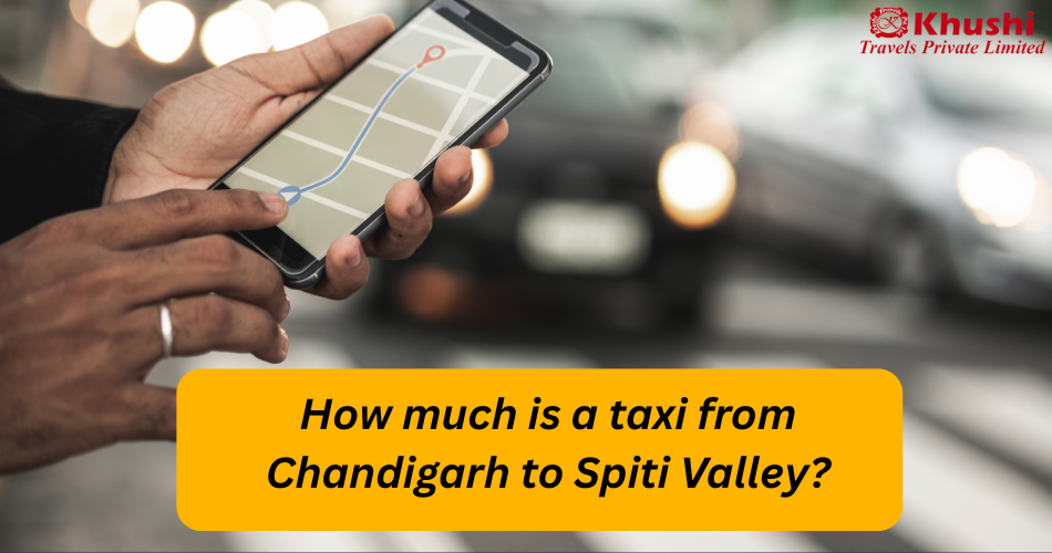 Chandigarh to Spiti Valley Taxi